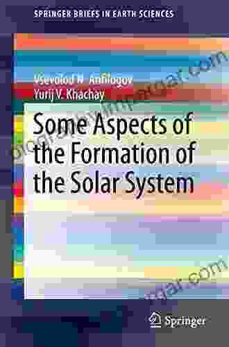 Some Aspects Of The Formation Of The Solar System (SpringerBriefs In Earth Sciences)