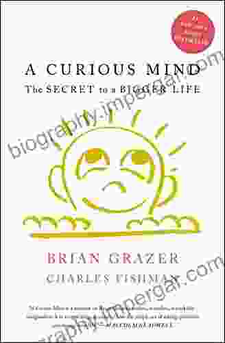 A Curious Mind: The Secret to a Bigger Life