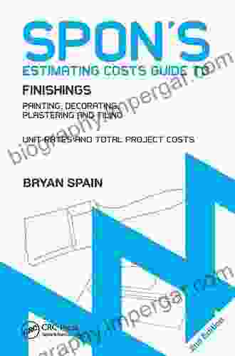 Spon S Estimating Costs Guide To Finishings: Painting Decorating Plastering And Tiling Second Edition (Spon S Estimating Costs Guides)