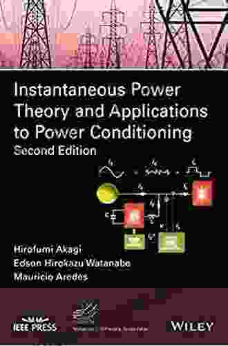 Instantaneous Power Theory and Applications to Power Conditioning (IEEE Press on Power and Energy Systems 62)