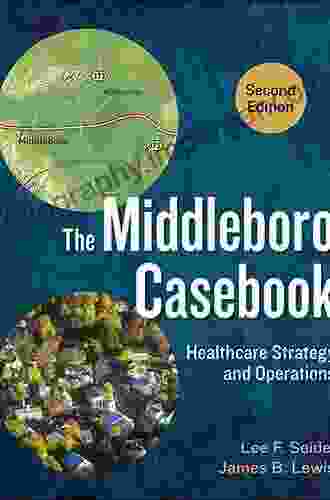 The Middleboro Casebook: Healthcare Strategy and Operations Second Edition (AUPHA/HAP Book)