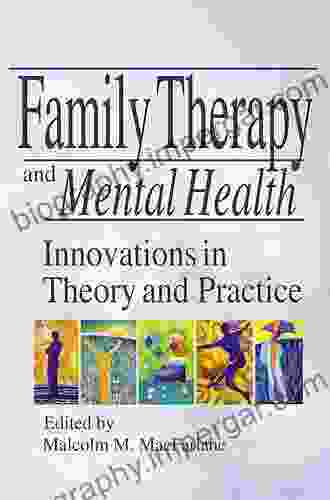 Family Therapy And Mental Health: Innovations In Theory And Practice (Haworth Marriage And The Family)