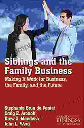 Siblings And The Family Business: Making It Work For Business The Family And The Future (A Family Business Publication)