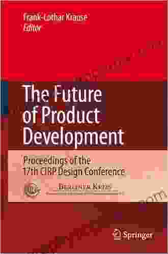 The Future Of Product Development: Proceedings Of The 17th CIRP Design Conference