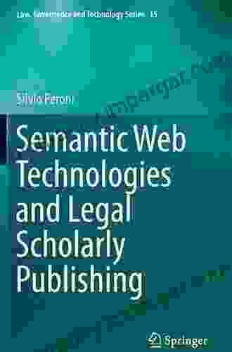 Semantic Web Technologies And Legal Scholarly Publishing (Law Governance And Technology 15)