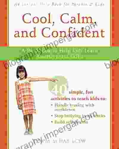 Cool Calm And Confident: A Workbook To Help Kids Learn Assertiveness Skills