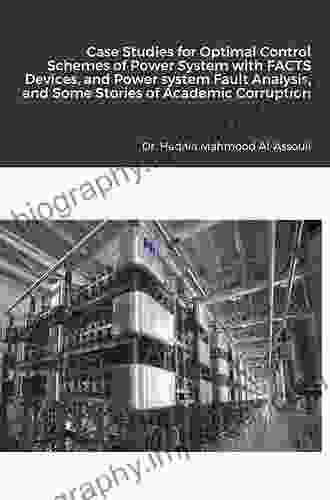 Case Studies For Optimal Control Schemes Of Power System With FACTS Devices And Power System Fault Analysis And Some Stories Of Academic Corruption On My Life