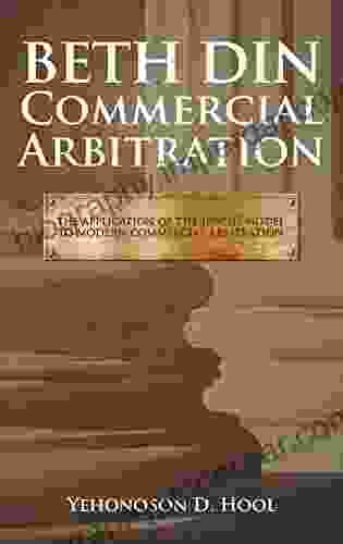 Beth Din Commercial Arbitration: The Application Of The Jewish Model To Modern Commercial Arbitration