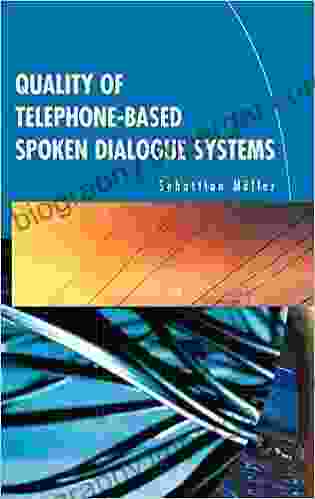 Quality Of Telephone Based Spoken Dialogue Systems