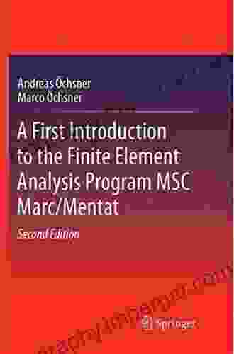 A First Introduction To The Finite Element Analysis Program MSC Marc/Mentat