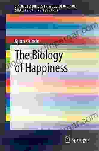 The Biology Of Happiness (SpringerBriefs In Well Being And Quality Of Life Research)