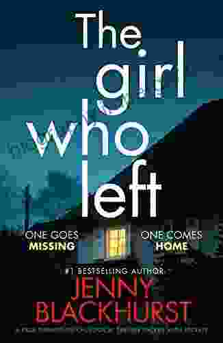 The Girl Who Left: A Page Turning Psychological Thriller Packed With Secrets