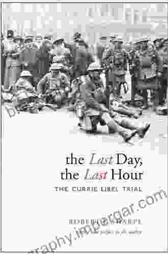 The Last Day The Last Hour: The Currie Libel Trial (Osgoode Society For Canadian Legal History (Paperback))