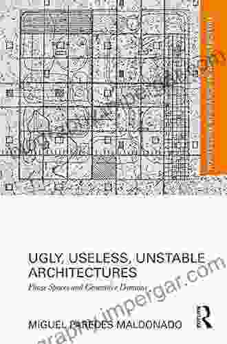 Ugly Useless Unstable Architectures: Phase Spaces And Generative Domains (Routledge Research In Architecture)