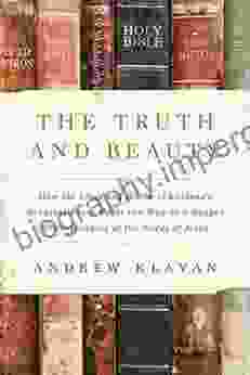 The Truth And Beauty: How The Lives And Works Of England S Greatest Poets Point The Way To A Deeper Understanding Of The Words Of Jesus