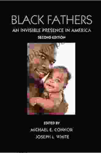 Black Fathers: An Invisible Presence In America Second Edition