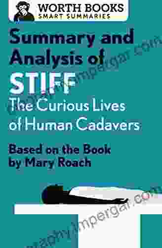 Summary And Analysis Of Stiff: The Curious Lives Of Human Cadavers: Based On The By Mary Roach (Smart Summaries)