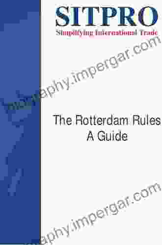 The United Nations Convention on Contracts for the International Carriage of Goods Wholly or Partly by Sea: An Appraisal of the Rotterdam Rules