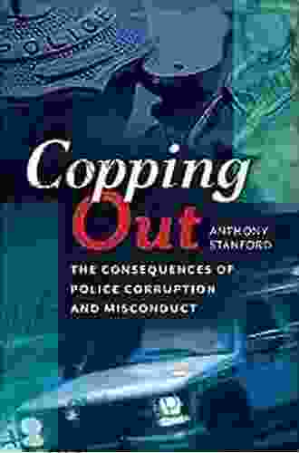 Copping Out: The Consequences Of Police Corruption And Misconduct