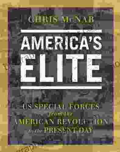 America S Elite: US Special Forces From The American Revolution To The Present Day (General Military)