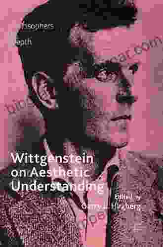 Wittgenstein On Aesthetic Understanding (Philosophers In Depth)