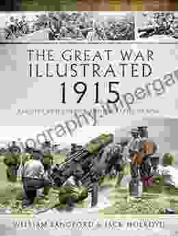 The Great War Illustrated 1915: Archive And Colour Photographs Of WWI