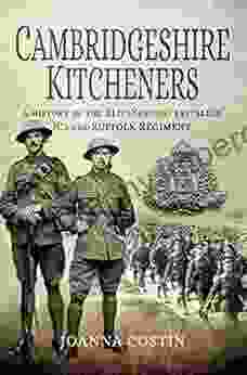 Cambridgeshire Kitcheners: A History Of 11th (Service) Battalion (Cambs) Suffolk Regiment