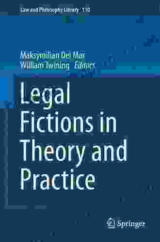 Legal Fictions In Theory And Practice (Law And Philosophy Library 110)