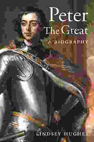 Peter The Great: A Biography