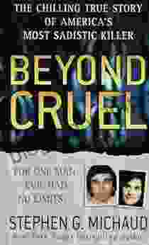 Beyond Cruel: The Chilling True Story Of America S Most Sadistic Killer (St Martin S True Crime Library)