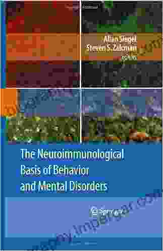 The Neuroimmunological Basis Of Behavior And Mental Disorders