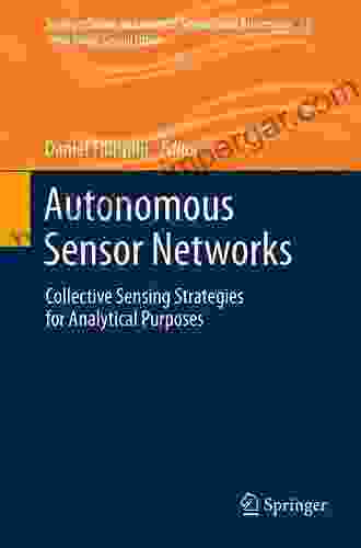 Autonomous Sensor Networks: Collective Sensing Strategies for Analytical Purposes (Springer on Chemical Sensors and Biosensors 13)