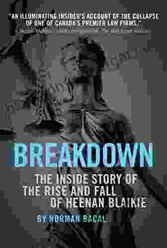 Breakdown: The Inside Story Of The Rise And Fall Of Heenan Blaikie