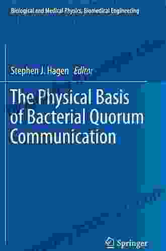 The Physical Basis Of Bacterial Quorum Communication (Biological And Medical Physics Biomedical Engineering)