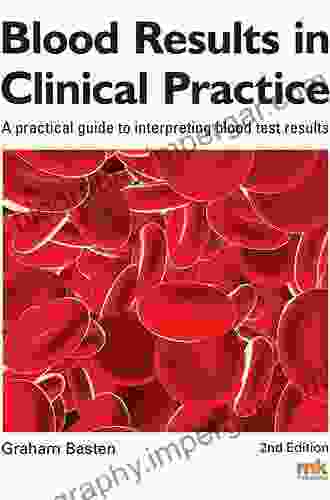 Blood Results in Clinical Practice: A practical guide to interpreting blood test results