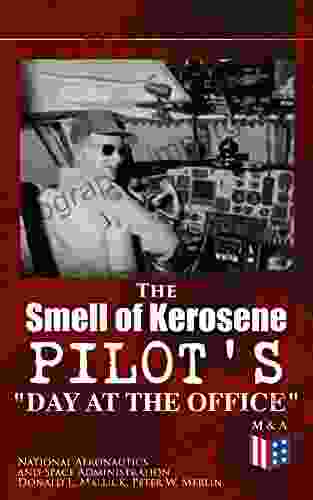 The Smell Of Kerosene: Pilot S Day At The Office : Naval Air Operation Jet High Desert Research Super Crusader XB70 M2 F1 Triple Sonic YF 12 Blackbird Lunar Landing Research Vehicle