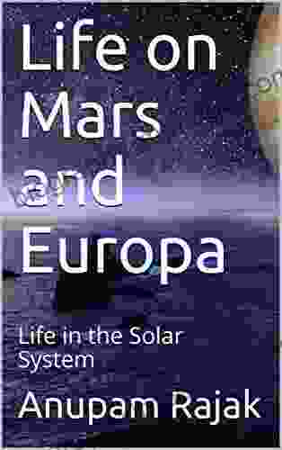 Life On Mars And Europa: Life In The Solar System