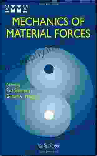 Mechanics Of Material Forces (Advances In Mechanics And Mathematics 11)