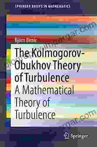 The Kolmogorov Obukhov Theory Of Turbulence: A Mathematical Theory Of Turbulence (SpringerBriefs In Mathematics)