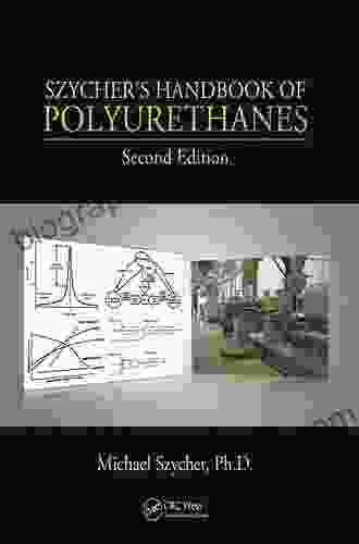 Szycher S Handbook Of Polyurethanes