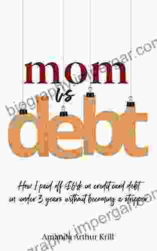 Mom Vs Debt: How I Paid Off $64K In Credit Card Debt In Under 3 Years Without Becoming A Stripper