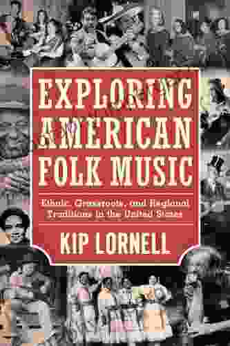 Exploring American Folk Music: Ethnic Grassroots And Regional Traditions In The United States (American Made Music Series)