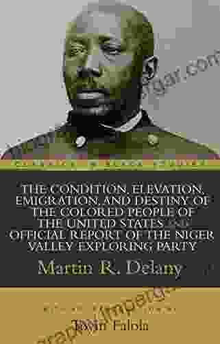 The Condition Elevation Emigration And Destiny Of The Colored People Of The United States And Official Report Of The Niger Valley Exploring Party (Classics In Black Studies)