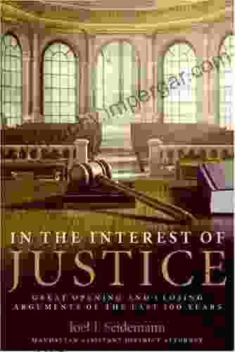 In the Interest of Justice: Great Opening Closing Statements Throu