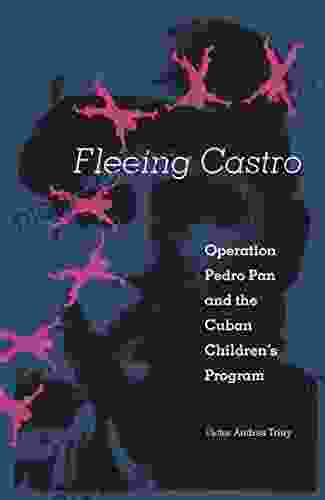 Fleeing Castro: Operation Pedro Pan And The Cuban Children S Program