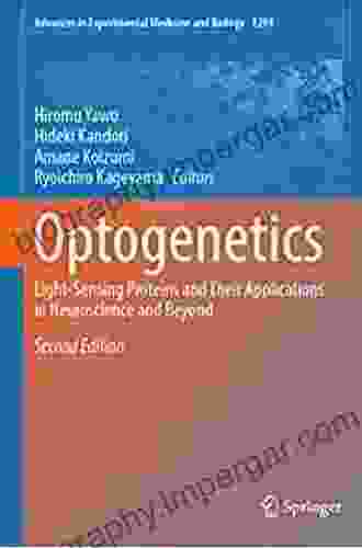 Optogenetics: Light Sensing Proteins And Their Applications In Neuroscience And Beyond (Advances In Experimental Medicine And Biology 1293)