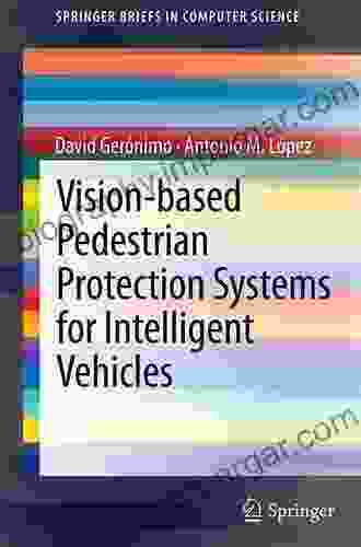 Vision Based Pedestrian Protection Systems For Intelligent Vehicles (SpringerBriefs In Computer Science)