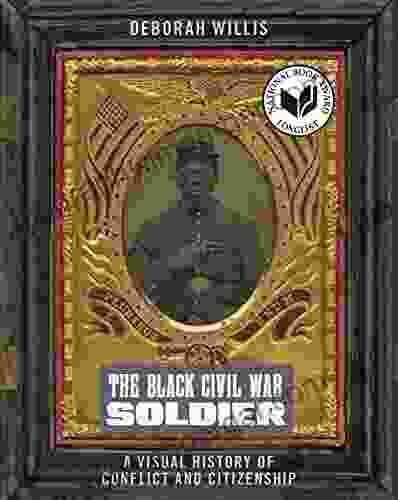 Black Civil War Soldier The: A Visual History Of Conflict And Citizenship (NYU In Social And Cultural Analysis)